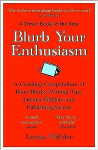 The cover of "Blurb Your Enthusiasm: A Cracking Compendium of Book Blurbs, Writing Tips, Literary Folklore, and Publishing Secrets" by Louise Willder (2023)